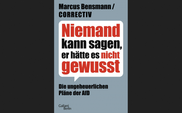 Marcus Bensmann/Correctiv: Niemand kann sagen, er hätte es nicht gewusst – die ungeheuerlichen Pläne der AfD. Verlag Galliani Berlin 2024, 258 S. 22€.