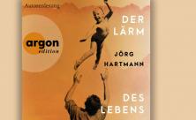 Jörg Hartmann: Der Lärm des Lebens. CD. Verlag Argon-Hörbuch Berlin.